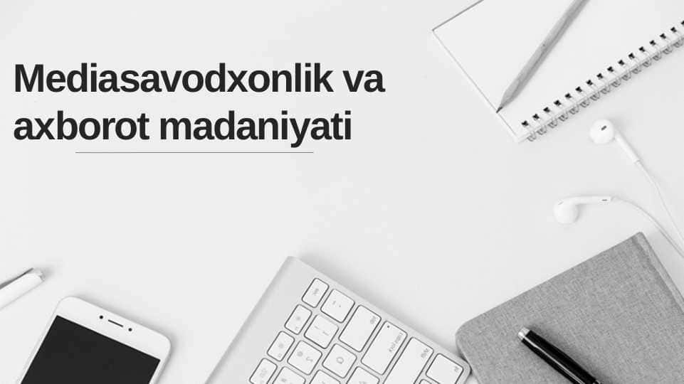 Mediasavodxonlik va axborot madaniyati