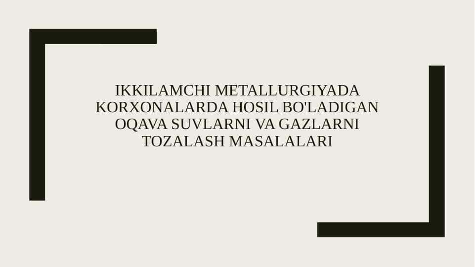 Ikkilamchi metallurgiyada korxonalarda hosil bo'ladigan oqava suvlarni va gazlarni tozalash masalalari