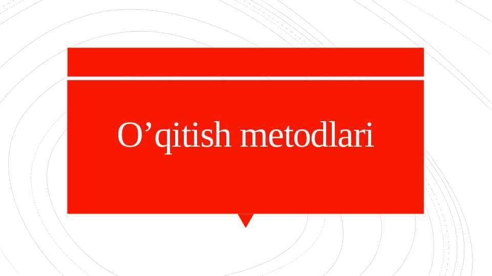 pedagogik O'qitish metodlari