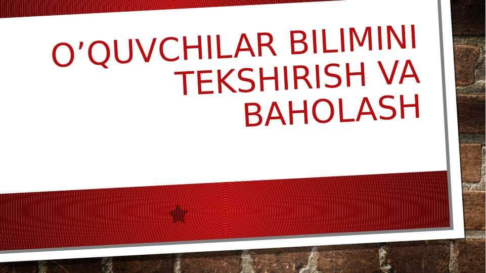 O’quvchilar bilimini tekshirish va baholash