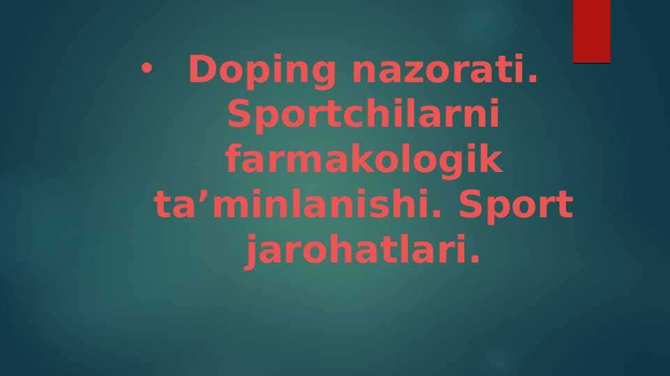 Doping nazorati. Sportchilarni farmakologik ta'minlanishi.Sport jarohatlari.
