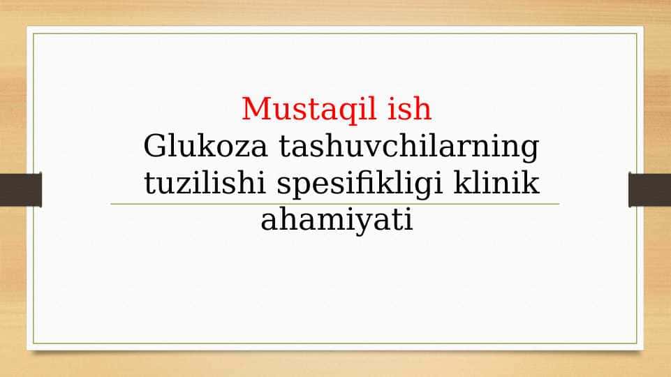 Glukoza tashuvchilarning tuzilishi spesifikligi klinik ahamiyati