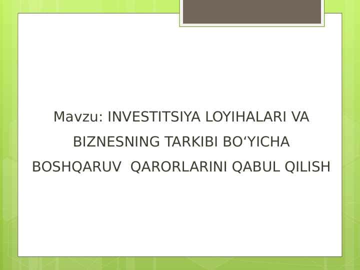INVESTITSIYA LOYIHALARI VA BIZNESNING TARKIBI BO‘YICHA BOSHQARUV QARORLARINI QABUL QILISH