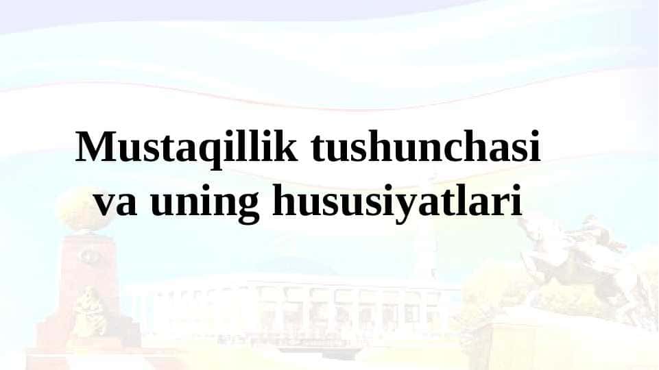 Mustaqillik tushunchasi va uning hususiyatlari