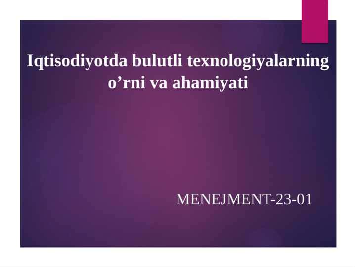 Iqtisodiyotda bulutli texnologiyalarning o’rni va ahamiyati