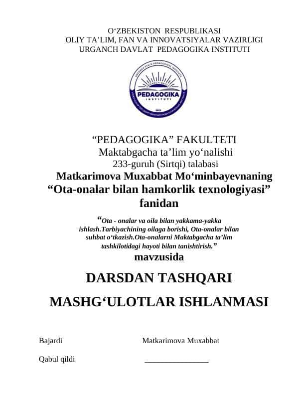 Ota-onalar va oila bilan yakkama-yakka ishlash.Tarbiyachining oilaga borishi Ota-onalar bilan suhbat oʻkazish Ota-onalarni Maktabgacha taʼlim tashkilotidagi hayoti bilan tanishtirish