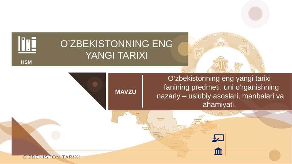 O‘zbekistonning eng yangi tarixi fanining predmeti, uni o‘rganishning nazariy – uslubiy asoslari, manbalari va ahamiyati.