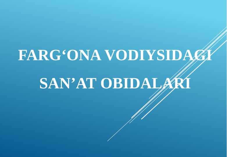 FARG‘ONA VODIYSIDAGI SAN’AT OBIDALARI