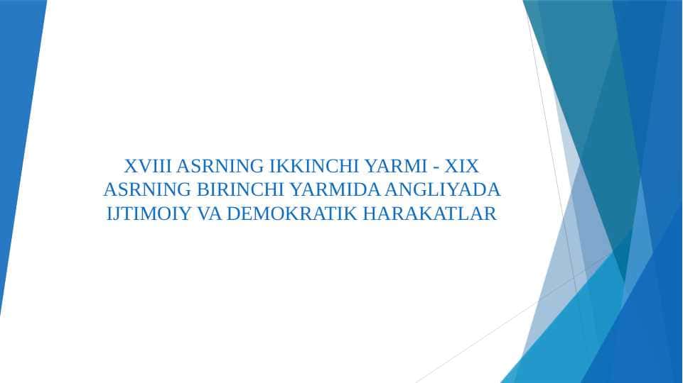 XVIII ASRNING IKKINCHI YARMI - XIX ASRNING BIRINCHI YARMIDA ANGLIYADA IJTIMOIY VA DEMOKRATIK HARAKATLAR