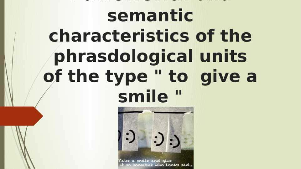 Functional and semantic characteristics of the phrasdological units of the type " to give a smile "