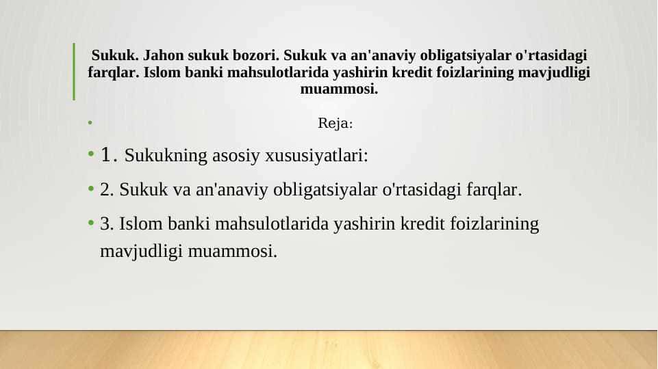 Sukuk. Jahon sukuk bozori. Sukuk va an'anaviy obligatsiyalar o'rtasidagi farqlar. Islom banki mahsulotlarida yashirin kredit foizlarining mavjudligi muammosi.