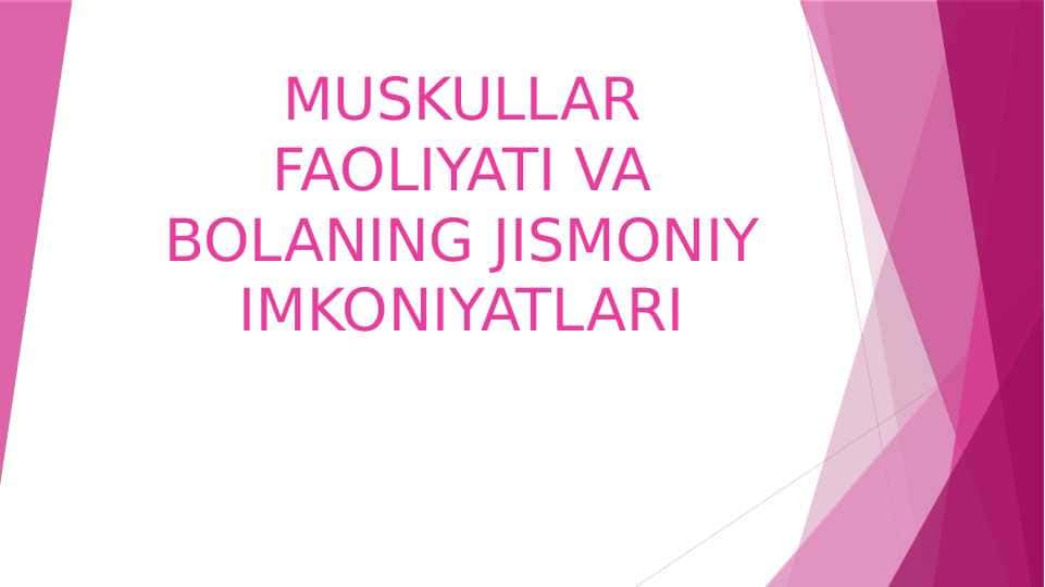 MUSKULLAR FAOLIYATI VA BOLANING JISMONIY IMKONIYATLARI