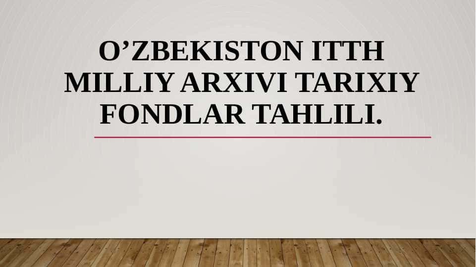 Oʼzbekiston ITTH Milliy arxivi tarixiy fondlar tahlili.