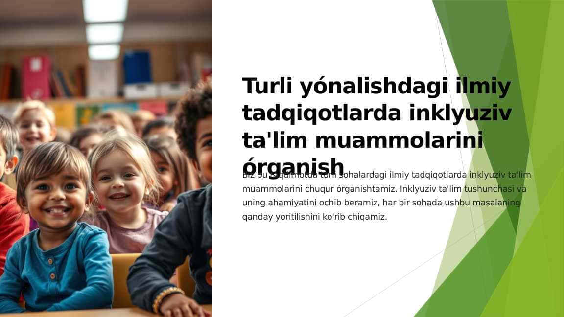 Turli yónalishdagi ilmiy tadqiqotlarda inklyuziv ta'lim muammolarini órganish