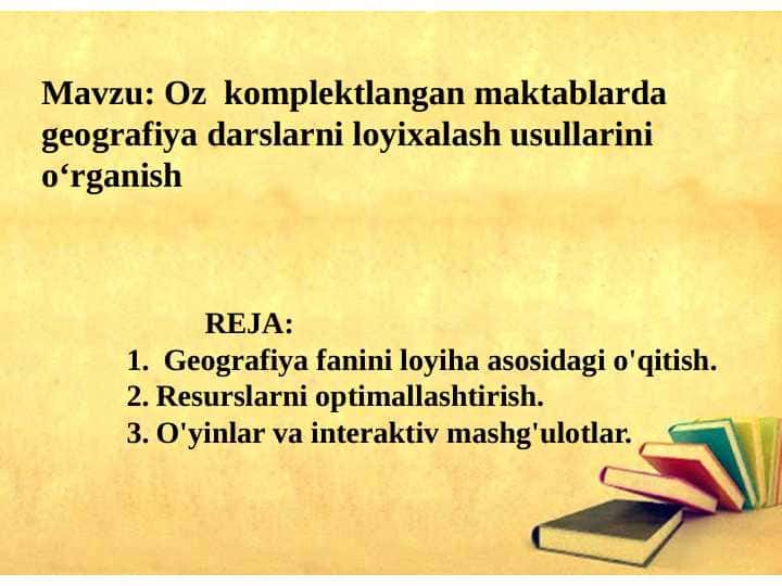 Oz komplektlangan maktablarda geografiya darslarni loyixalash usullarini o‘rganish