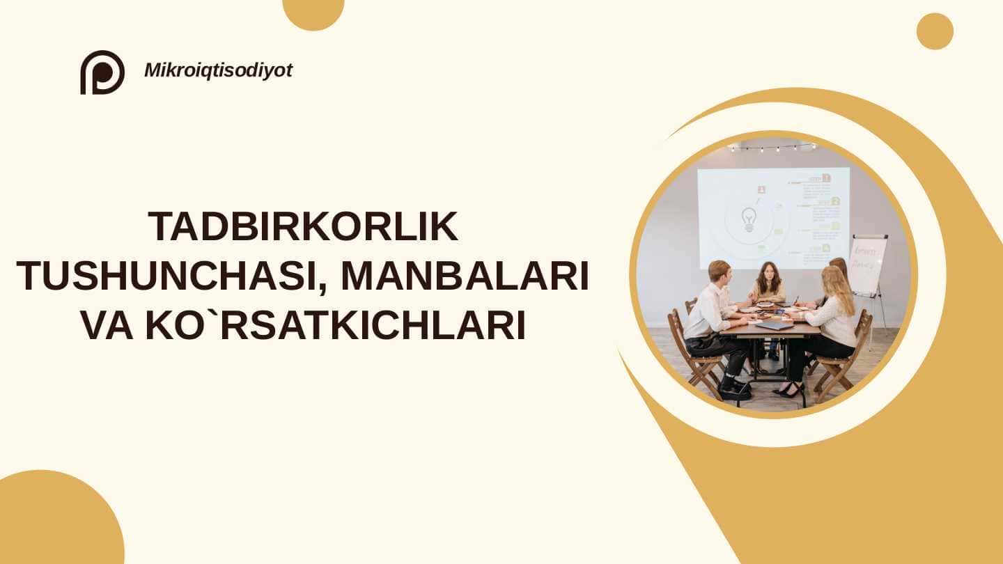 TADBIRKORLIK TUSHUNCHASI, MANBALARI VA KO`RSATKICHLARI
