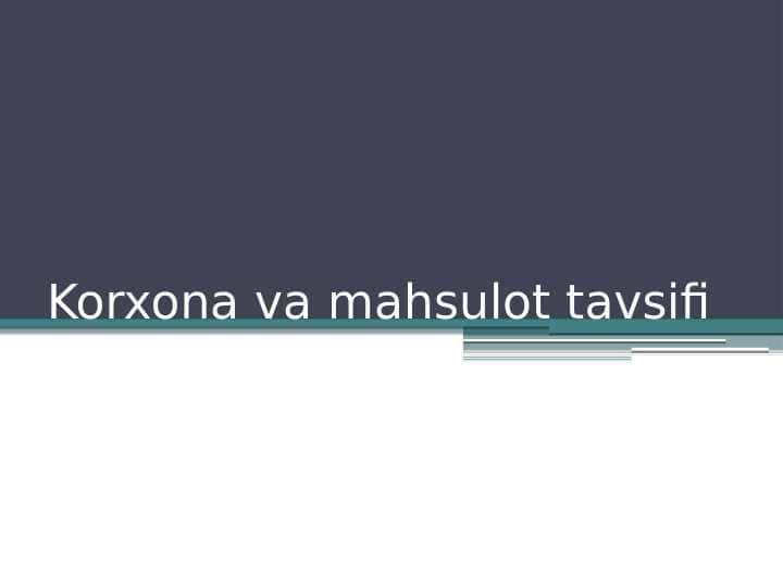 Korxona va mahsulot tavsifi
