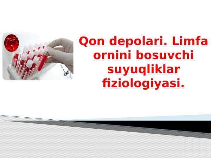 Qon depolari. Limfa ornini bosuvchi suyuqliklar fiziologiyasi.