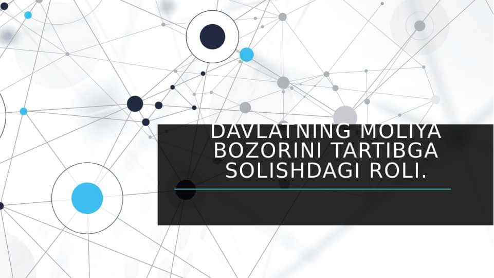 Davlatning moliya bozorini tartibga solishdagi roli.
