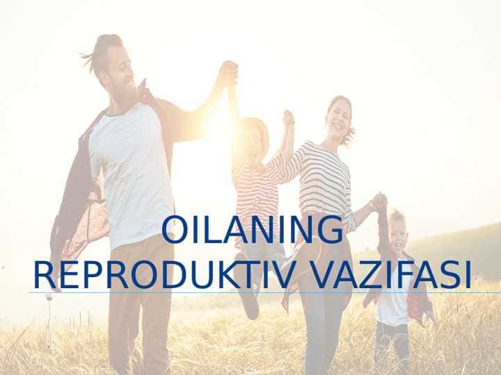 oilaning reproduktiv vazifasi