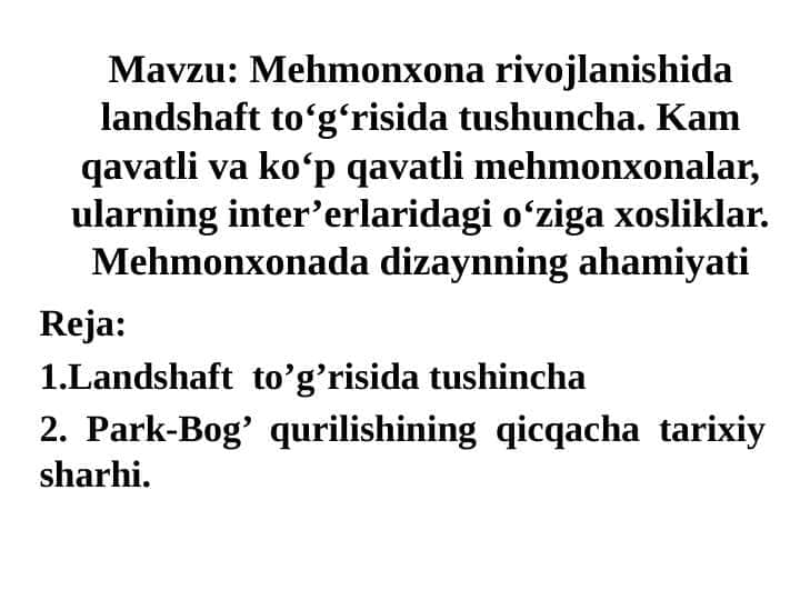 Mehmonxona rivojlanishida landshaft to‘g‘risida tushuncha. Kam qavatli va ko‘p qavatli mehmonxonalar, ularning inter’erlaridagi o‘ziga xosliklar. Mehmonxonada dizaynning ahamiyati