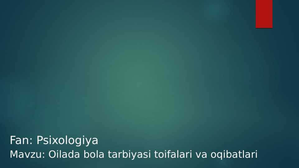 Oilada bola tarbiyasi toifalari va oqibatlari