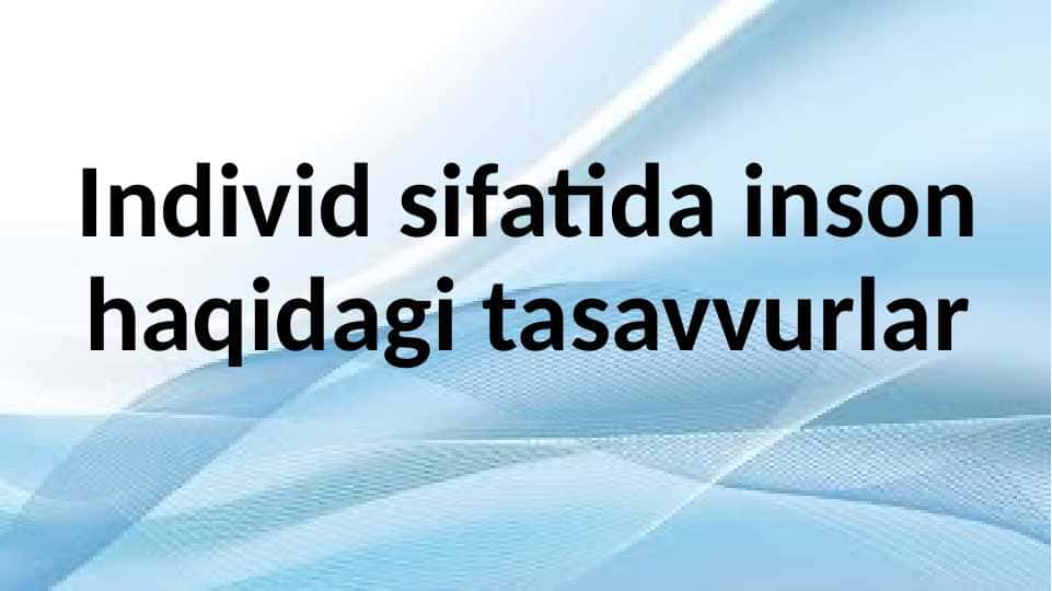 Individ sifatida inson haqidagi tasavvurlar 20.pptx