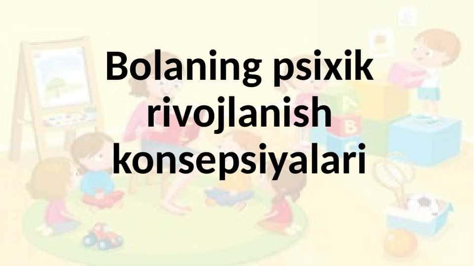 Bolaning psixik rivojlanish konsepsiyalari20.pptx
