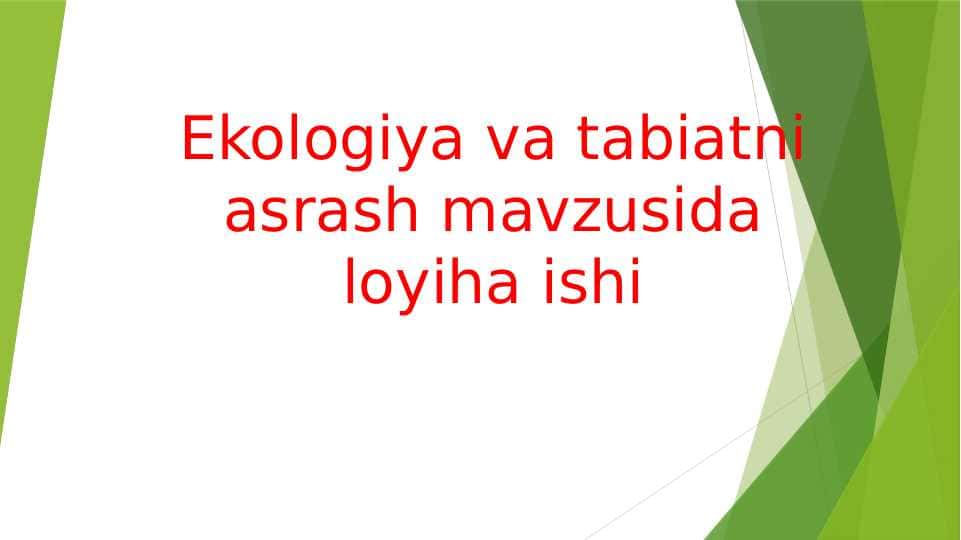 Ekologiya va tabiatni asrash mavzusida loyiha ishi