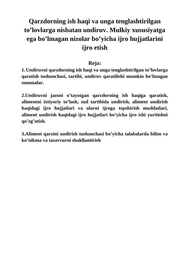Qarzdorning ish haqi va unga tenglashtirilgan to’lovlarga nisbatan undiruv. Mulkiy xususiyatga ega bo’lmagan nizolar bo’yicha ijro hujjatlarini ijro etish