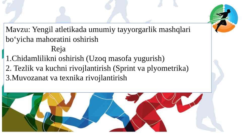 Yengil atletikada umumiy tayyorgarlik mashqlari boʻyicha mahoratini oshirish