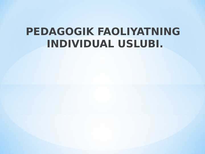 PEDAGOGIK FAOLIYATNING INDIVIDUAL USLUBI.