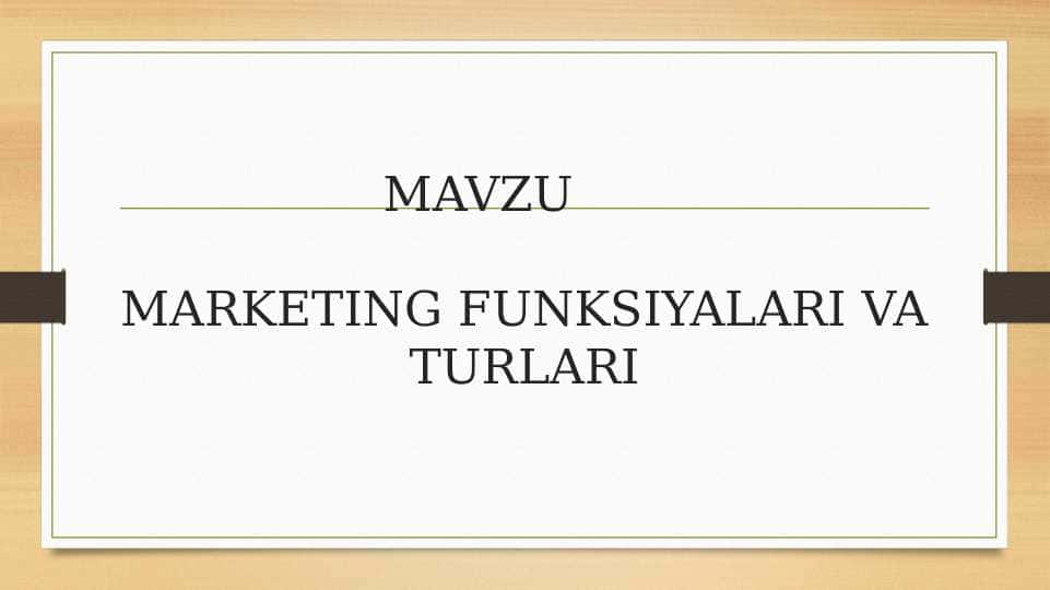 MARKETING FUNKSIYALARI VA TURLARI