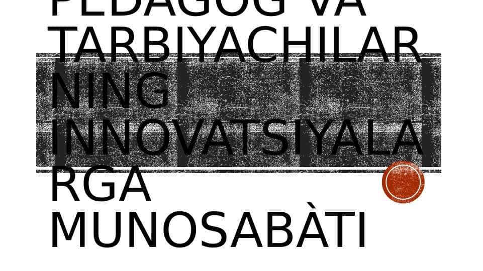 Pedagog va tarbiyachilarning innovatsiyalariga munosabati