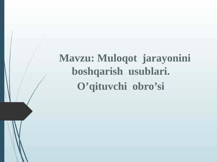 Muloqot jarayonini boshqarish usublari.