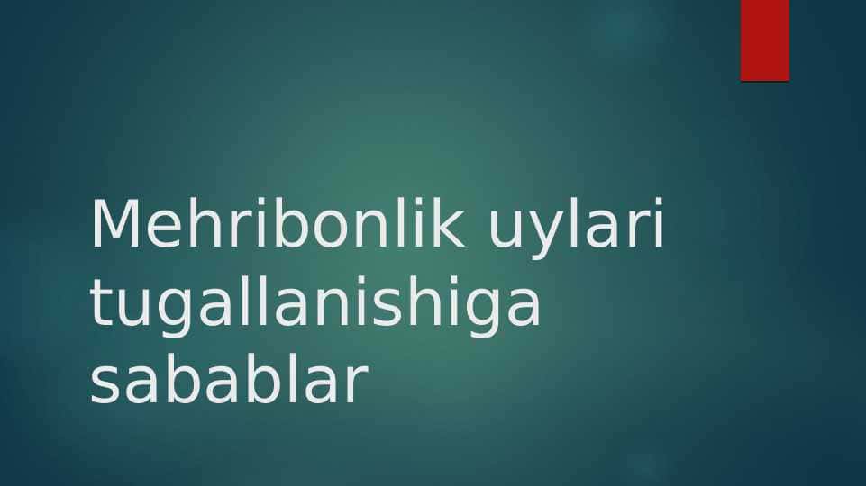 Mehribonlik uylari tugallanishiga sabablari