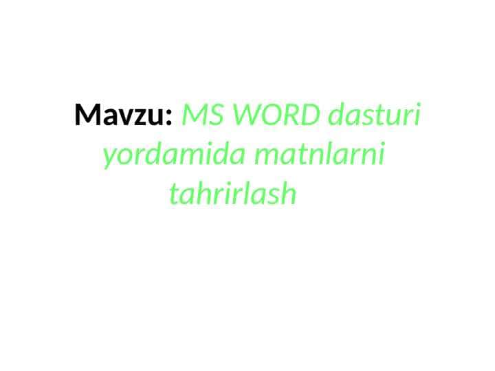 MS WORD dasturi yordamida matnlarni tahrirlash