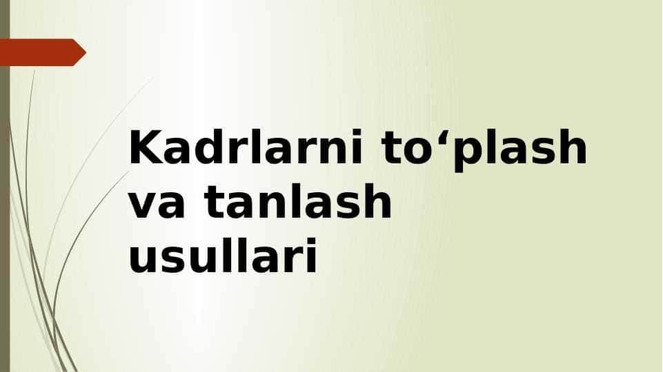 Kadrlarni to‘plash va tanlash usullari