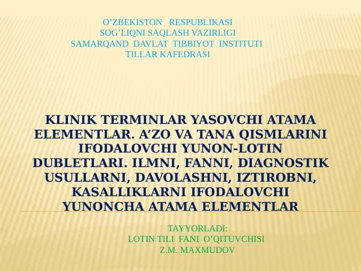 KLINIK TERMINLAR YASOVCHI ATAMA ELEMENTLAR . AZO VA TANA QISMLARINI IFODALOVCHI YUNON-LOTIN DUBLETLARI . ILMNI , FANNI , DIAGNOSTIK USULLARNI , DAVOLASHNI , IZTIROBNI , KASALLIKLARNI IFODALOVCHI YUNONCHA ATAMA ELEMENTLAR