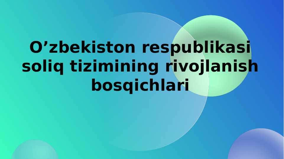 O’zbekiston respublikasi soliq tizimining rivojlanish bosqichlari