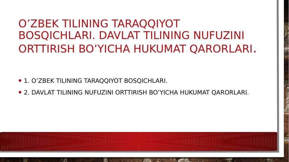 O’zbek tilining taraqqiyot bosqichlari. Davlat tilining nufuzini orttirish bo’yicha hukumat qarorlari.
