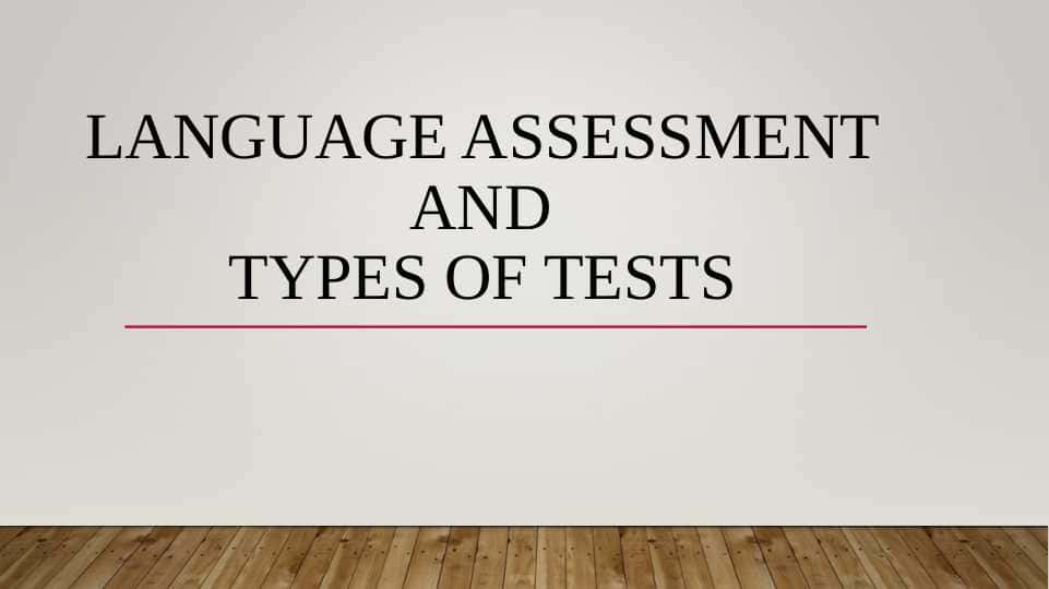 Language Assessment and Types of Tests