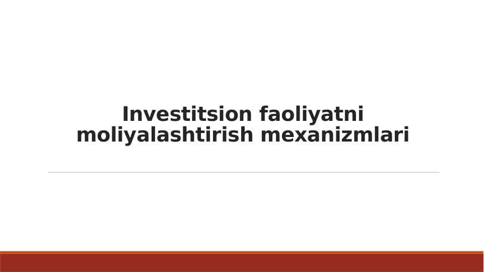 Investitsion faoliyatni moliyalashtirish mexanizmlari