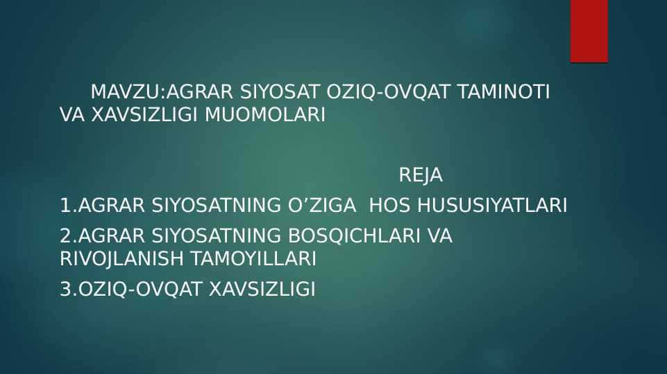 MAVZU:AGRAR SIYOSAT OZIQ-OVQAT TAMINOTI VA XAVSIZLIGI MUOMOLARI
