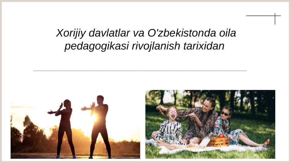 Xorijiy davlatlar va O'zbekistonda oila pedagogikasi rivojlanish tarixidan