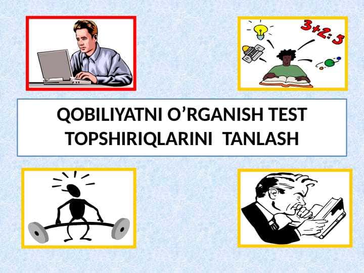 QOBILIYATNI O’RGANISH TEST TOPSHIRIQLARINI TANLASH