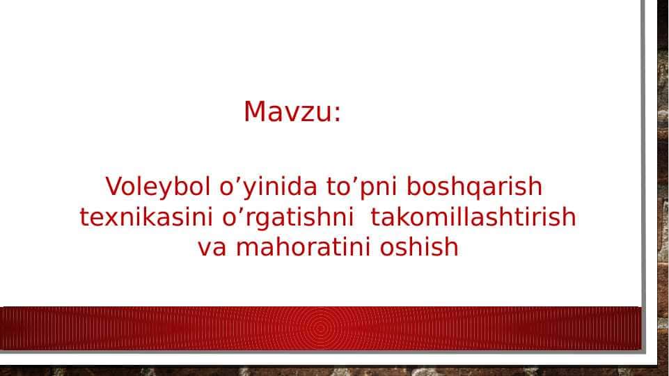 Voleybol o’yinida to’pni boshqarish texnikasini o’rgatishni takomillashtirish va mahoratini oshish