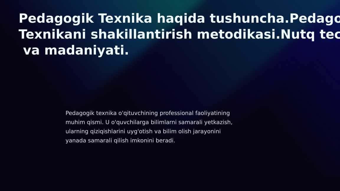 Pedagogik Texnika haqida tushuncha.Pedagogik Texnikani shakillantirish metodikasi.Nutq tecnikasi va madaniyati.