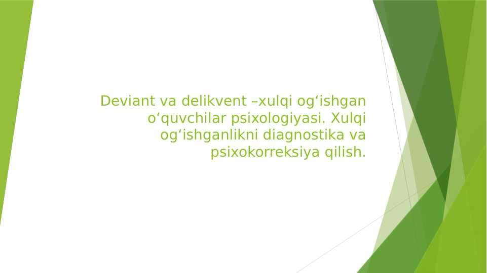 Deviant va delikvent –xulqi ogʻishgan oʻquvchilar psixologiyasi. Xulqi ogʻishganlikni diagnostika va psixokorreksiya qilish.