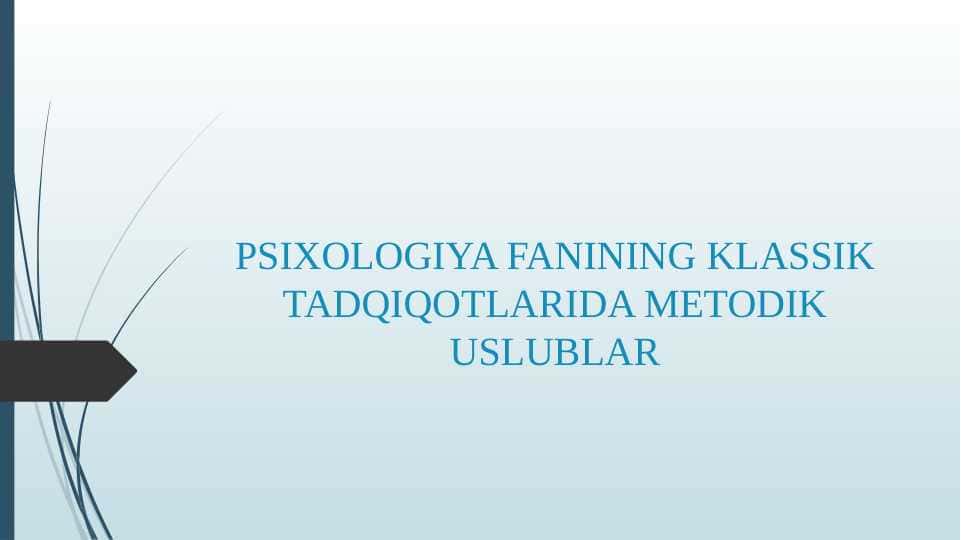 PSIXOLOGIYA FANINING KLASSIK TADQIQOTLARIDA METODIK USLUBLAR
